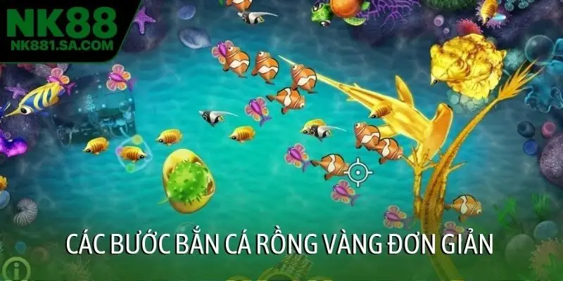 Các bước bắn cá rồng vàng đơn giản