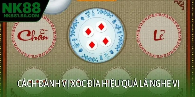 Cách đánh vị xóc đĩa hiệu quả là nghe vị