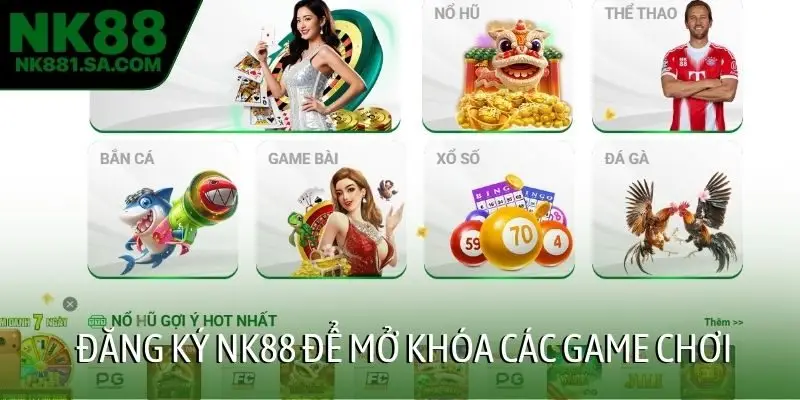 Đăng ký NK88 để mở khóa các game chơi