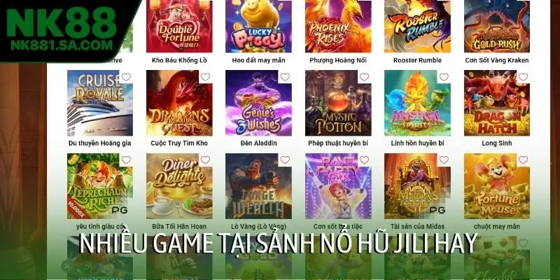 Nhiều game tại sảnh nổ hũ JILI hay