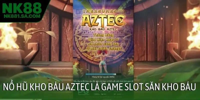Nổ hũ kho báu AZTEC là game slot săn kho báu