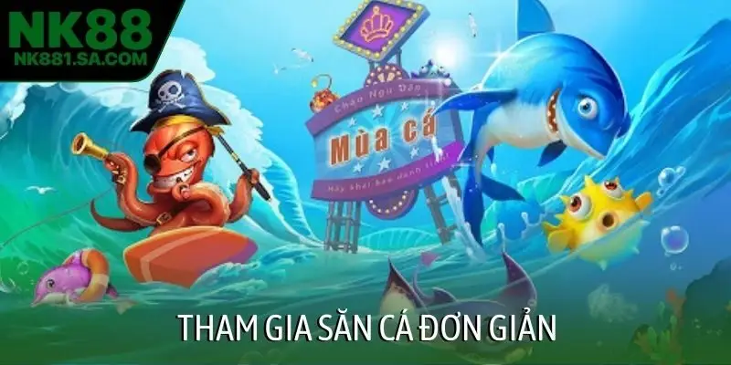 Tham gia săn cá đơn giản