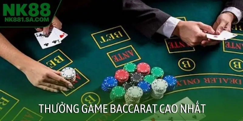 Thưởng game baccarat cao nhất